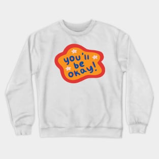 You'll Be Okay! Primary Colors Text Crewneck Sweatshirt